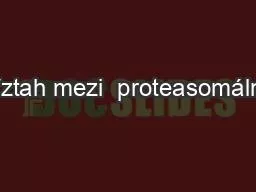 Vztah mezi  proteasomální