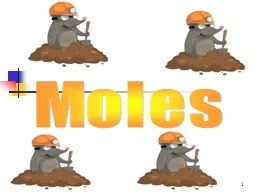 1 Moles 2 Moles 1 mole of a substance contains       6.022 x 10