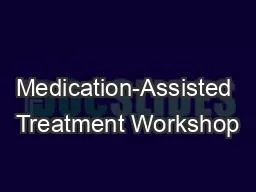 Medication-Assisted Treatment Workshop