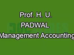 Prof. H. U. PADWAL  Management Accounting