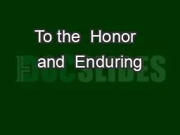 To the  Honor  and  Enduring