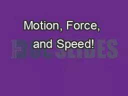 Motion, Force, and Speed!