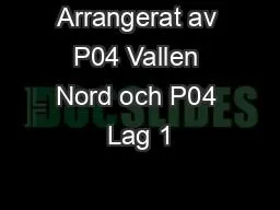 Arrangerat av P04 Vallen Nord och P04 Lag 1