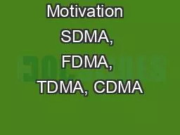 Motivation  SDMA, FDMA, TDMA, CDMA