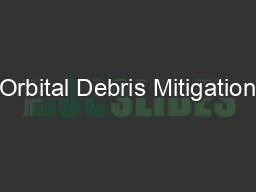 Orbital Debris Mitigation