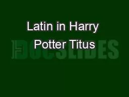 Latin in Harry Potter Titus