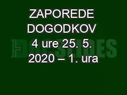 ZAPOREDE DOGODKOV 4 ure 25. 5. 2020 – 1. ura