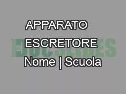 APPARATO    ESCRETORE Nome | Scuola