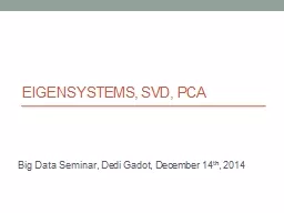 Eigensystems , SVD, PCA Big Data Seminar, Dedi Gadot, December 14