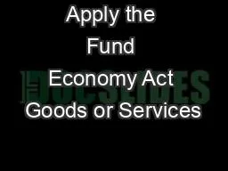 Apply the Fund Economy Act Goods or Services