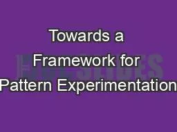 Towards a Framework for Pattern Experimentation