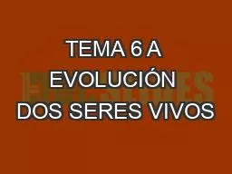 TEMA 6 A EVOLUCIÓN DOS SERES VIVOS