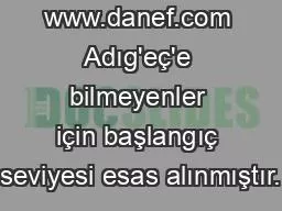 www.danef.com Adıg'eç'e bilmeyenler için başlangıç seviyesi esas alınmıştır.