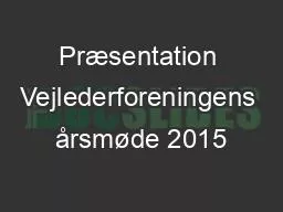 Præsentation Vejlederforeningens årsmøde 2015