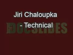 PPT-Jiri Chaloupka - Technical