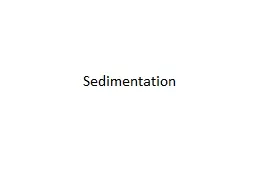 Sedimentation  Sedimentation is a physical treatment process that utilize a gravity separate