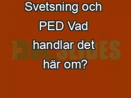 Svetsning och PED Vad handlar det här om?