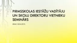 Pirmsskolas iestāžu vadītāju un skolu direktoru vietnieku seminārs