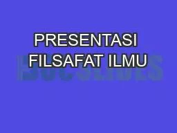 PRESENTASI FILSAFAT ILMU