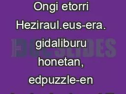 Nola erabili Ongi etorri Heziraul.eus-era. gidaliburu honetan, edpuzzle-en heziraul nola