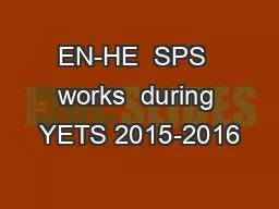 EN-HE  SPS  works  during YETS 2015-2016