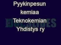 PPT-Pyykinpesun kemiaa Teknokemian Yhdistys ry