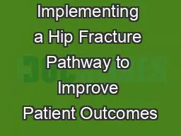 Implementing a Hip Fracture Pathway to Improve Patient Outcomes