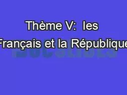 Thème V:  les Français et la République