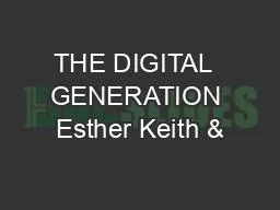 THE DIGITAL  GENERATION Esther Keith &