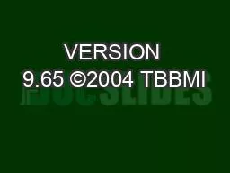 PPT-VERSION 9.65 ©2004 TBBMI