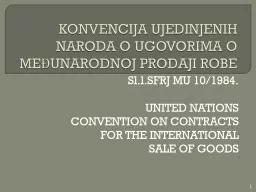 1 KONVENCIJA UJEDINJENIH NARODA O UGOVORIMA O MEĐUNARODNOJ PRODAJI ROBE