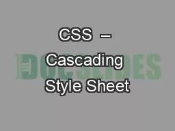 CSS  – Cascading Style Sheet