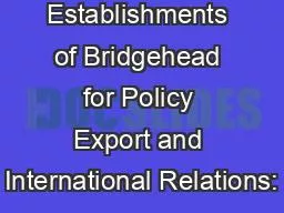 Establishments of Bridgehead for Policy Export and International Relations: