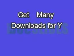 Get    Many Downloads for Y