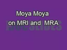 Moya Moya on MRI and  MRA