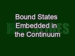 Bound States Embedded in the Continuum