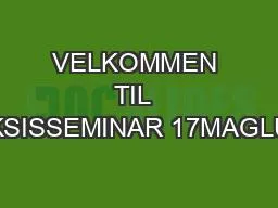 VELKOMMEN TIL  PRAKSISSEMINAR 17MAGLU5-10