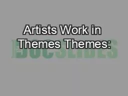 Artists Work in Themes Themes: