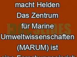 Bremen macht Helden Das Zentrum für Marine Umweltwissenschaften (MARUM) ist eine Forschungseinrich