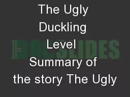 The Ugly Duckling Level  Summary of the story The Ugly