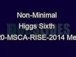 PPT-Non-Minimal Higgs Sixth H2020-MSCA-RISE-2014 Meeting