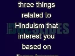 PPT-Hinduism List three things related to Hinduism that interest you based on these images