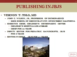 PUBLISHING IN JBJS VERNON  T. TOLO, MD