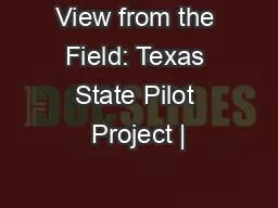 View from the Field: Texas State Pilot Project |
