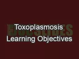 Toxoplasmosis Learning Objectives