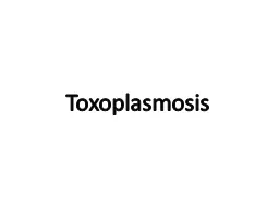 Toxoplasmosis History Toxoplasmosis is a Zoonotic disease, caused by Toxoplasma