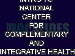 INTRO TO NATIONAL CENTER FOR COMPLEMENTARY AND INTEGRATIVE HEALTH