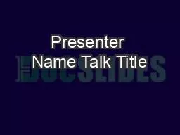 PPT-Presenter Name Talk Title