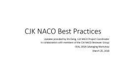 CJK NACO Best Practices Updates provided by Shi Deng, CJK NACO Project Coordinator