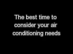 The best time to consider your air conditioning needs